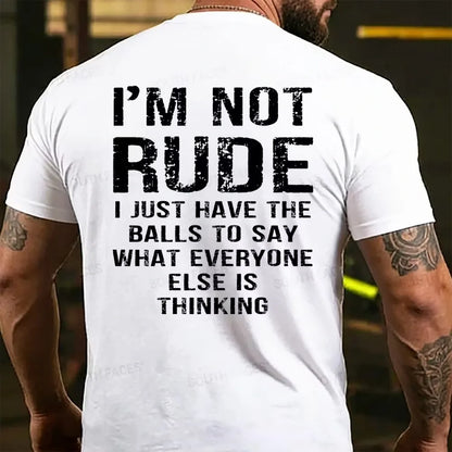 I'm Not Rude I Just Have The Balls To Say What Everyone Else Is Thinking Back T-shirts