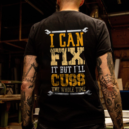 I Can Fix It But I'll Cuss The Whole Time T-shirt
