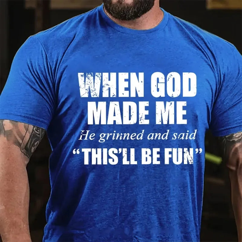 When God Made Me He Grinned and Said Graphic T-Shirt