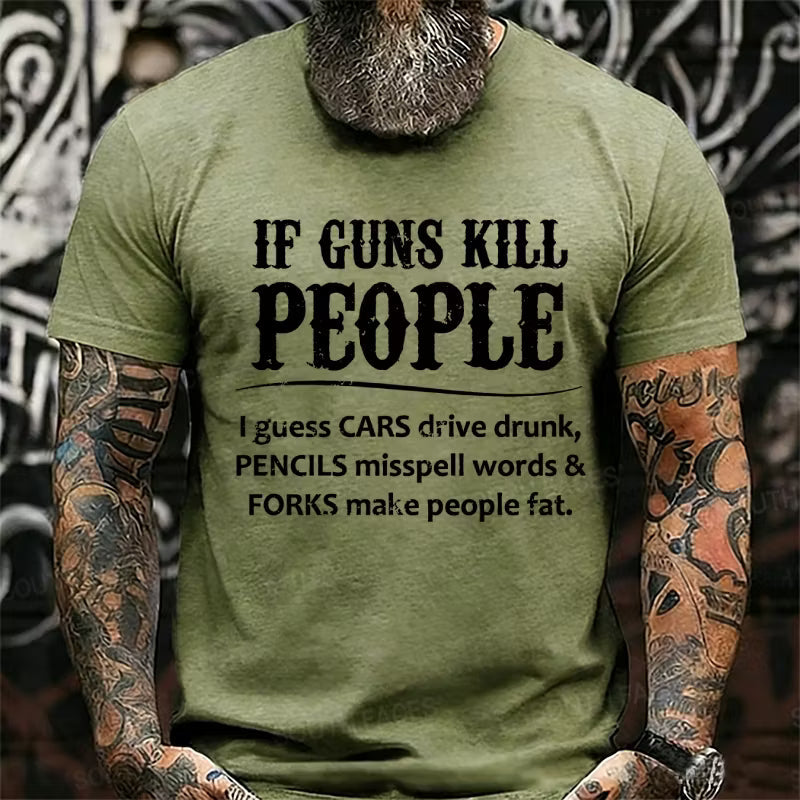 If Guns Kill People Funny Graphic T-Shirt