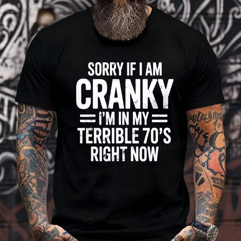 Sorry If I Am Cranky Terrible 70s Funny 70th Graphic T-Shirt