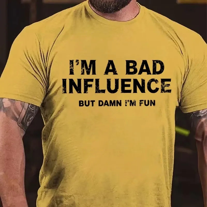 I'm A Bad Influence But Damn I'm Fun Graphic T-Shirt