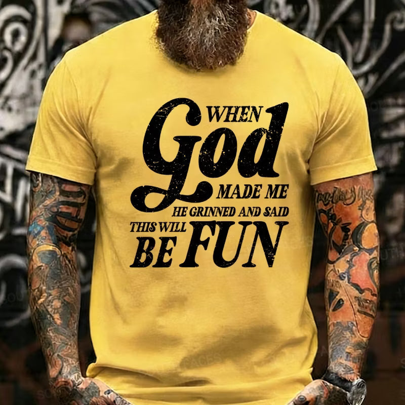 When God Made Me He Grinned and Said funny Sarcastic Saying Graphic T-Shirt