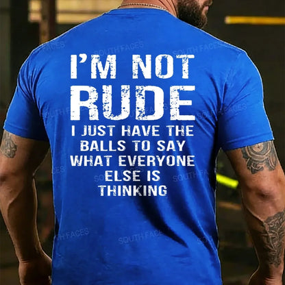 I'm Not Rude I Just Have The Balls To Say What Everyone Else Is Thinking Back T-shirts