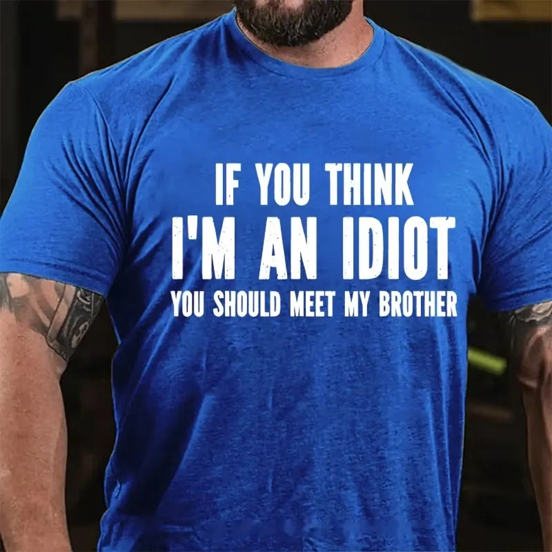 If You Think I'm An Idiot You Should Meet My Brother Graphic T-Shirt