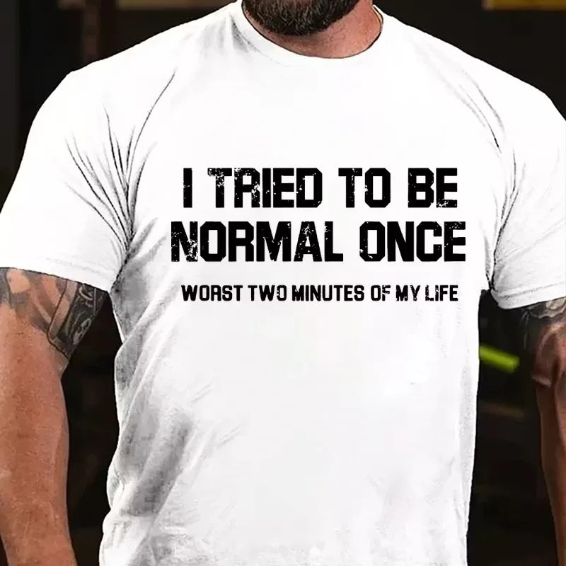I Tried Being Normal Once, Worst Two Minutes Of My Life Graphic T-Shirt