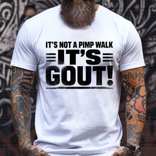 It's Not A Pimp Walk It's Gout! Graphic T-Shirt