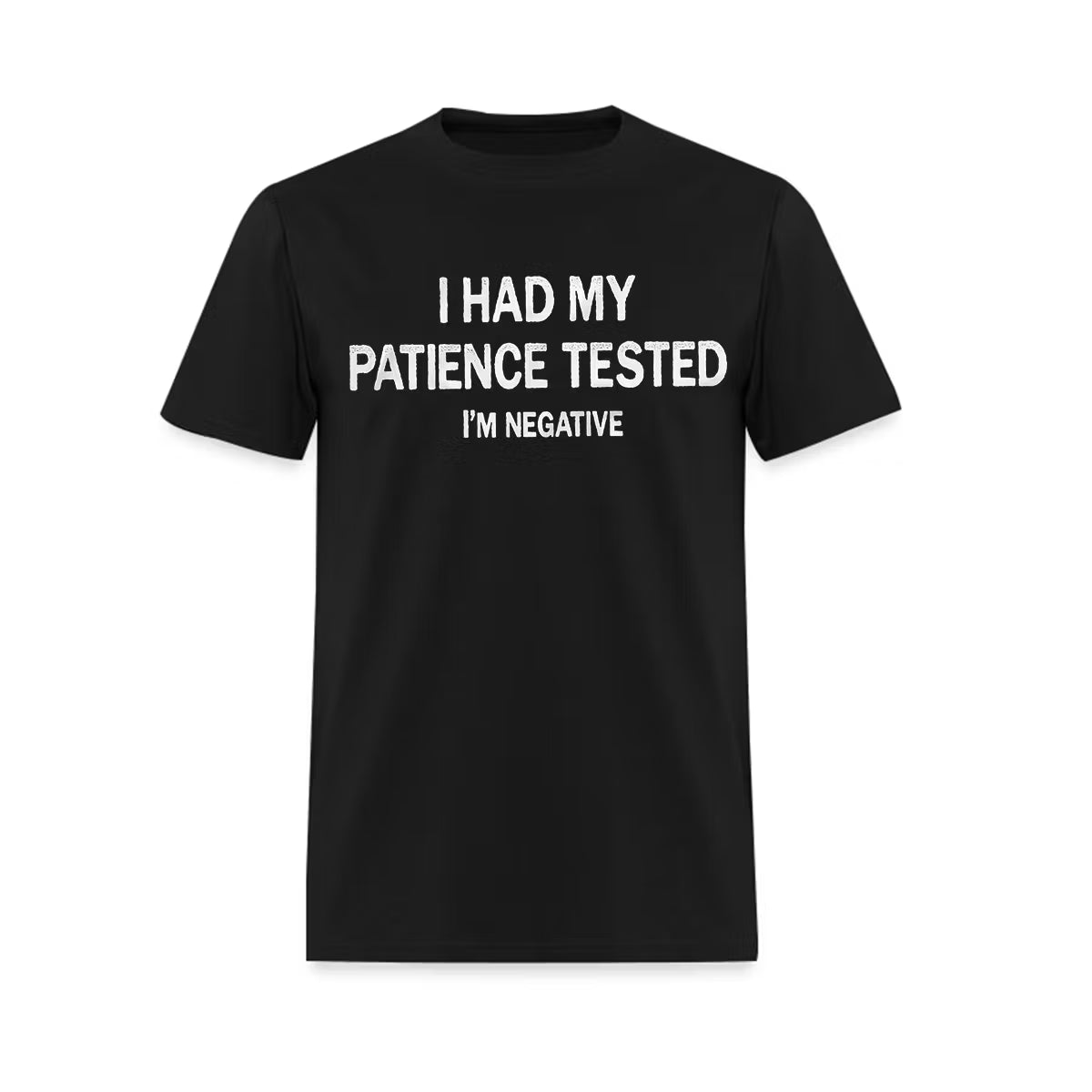 I Had My Patience Tested I'm Negative Printed Men's T-Shirt