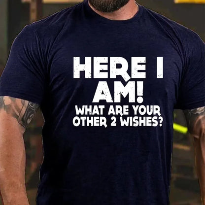 Here I Am What Are Your Other 2 Wishes Graphic T-Shirt