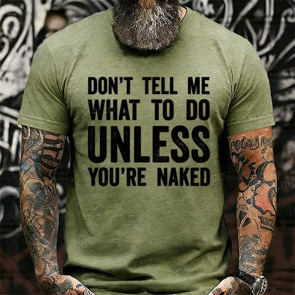 Don't Tell Me What To Do Unless You're Naked Graphic T-Shirt