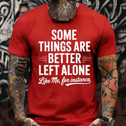 Some Things Are Better Left Alone Like Me For Instance Graphic T-Shirt