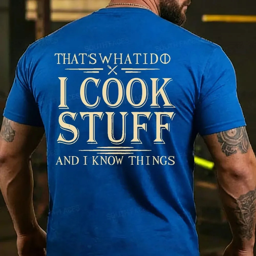 That's What I Do I Cook Stuff And I Know Things Back T-shirts