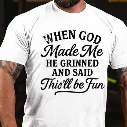 When God Made Me He Grinned And Said This'll Be Fun Graphic T-Shirt