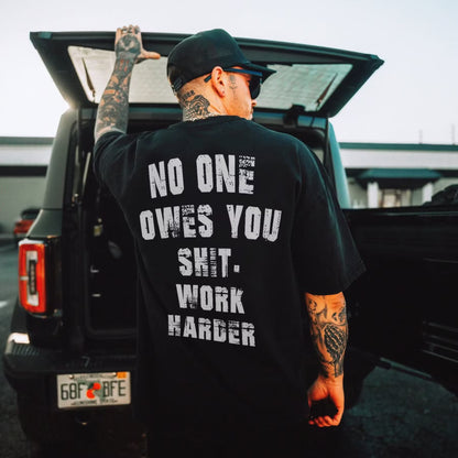 No One Owes You Shit Work Harder Printed Men's T-shirt