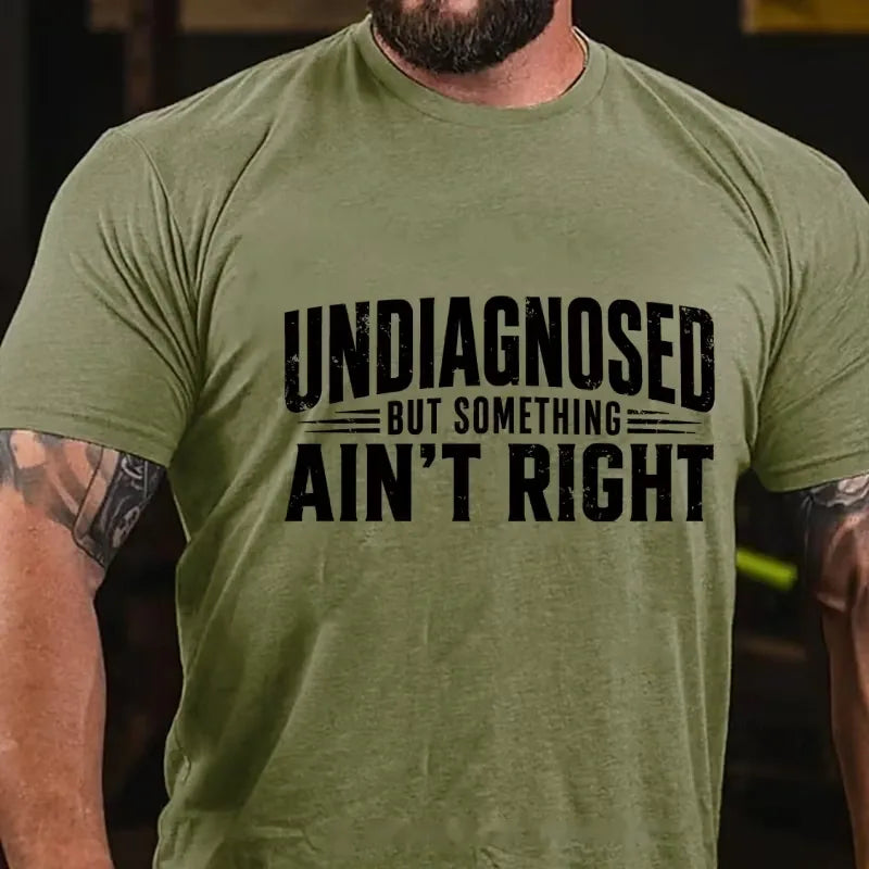 Undiagnosed But Something Ain't Right Graphic T-Shirt