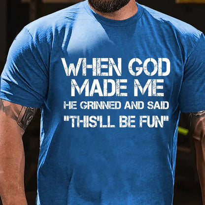 When God Made Me He Grinned and Said Graphic T-Shirt