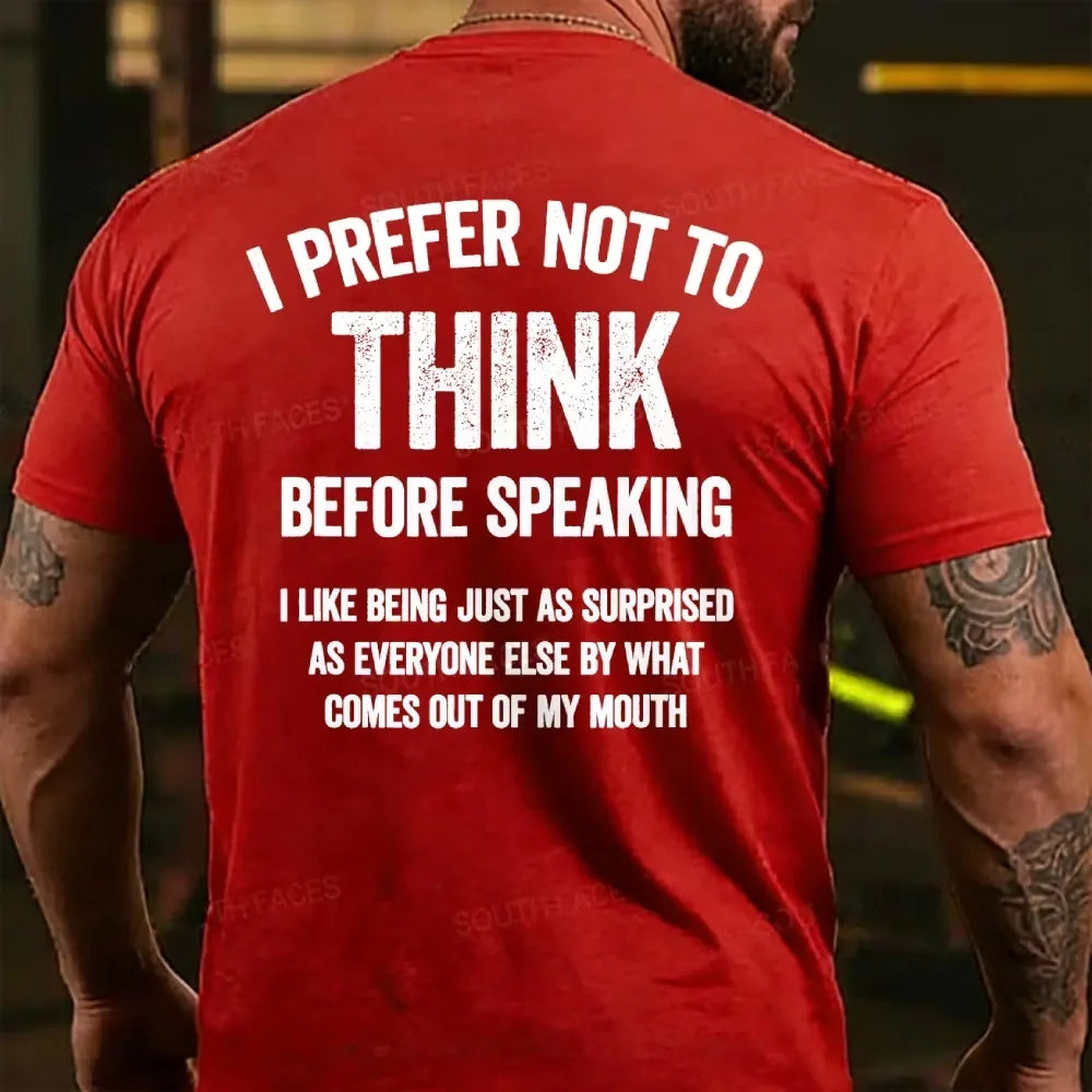 I Prefer Not To Think Before Speaking  T-shirts