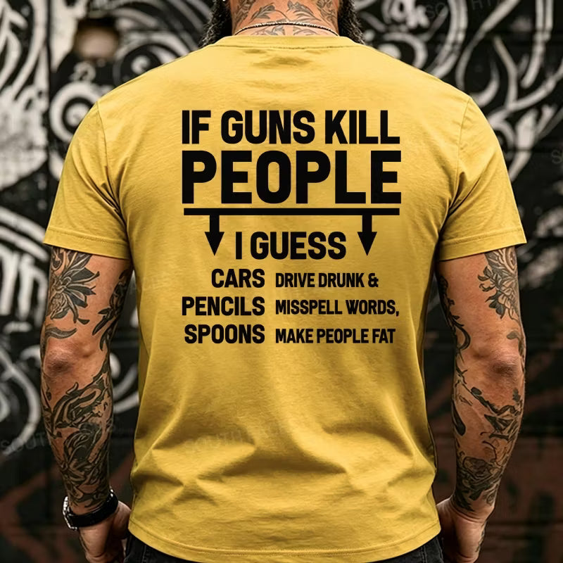 If Guns Kill People Funny Back T-Shirts