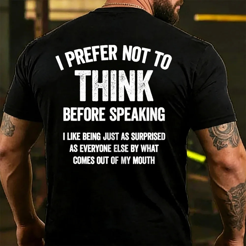 I Prefer Not To Think Before Speaking  T-shirts