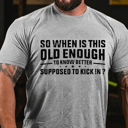 So When Is This Old Enough To Know Better Supposed To Kick In ? Graphic T-Shirt