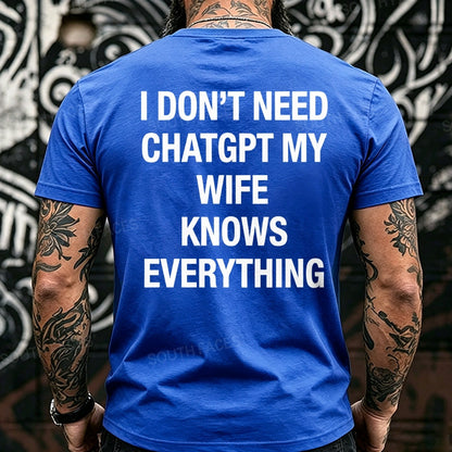 I Don't Need CHATGPT My Wife Knows Everything Back T-Shirts
