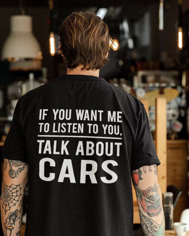 If You Want Me To Listen Talk About Cars Printed Men's T-Shirt