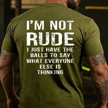 I'm Not Rude I Just Have The Balls To Say What Everyone Else Is Thinking Back T-shirts