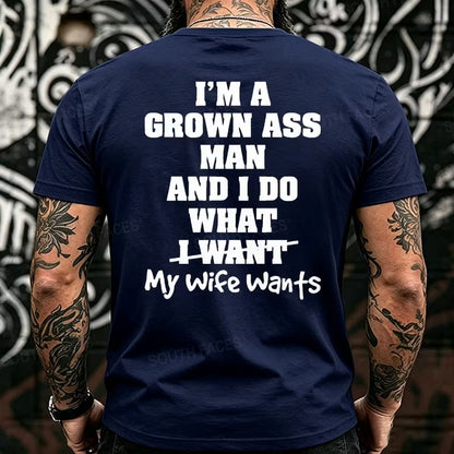 I'm Grown Ass Man And I Do What My Wife Wants Back T-Shirts