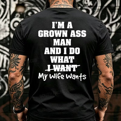I'm Grown Ass Man And I Do What My Wife Wants Back T-Shirts