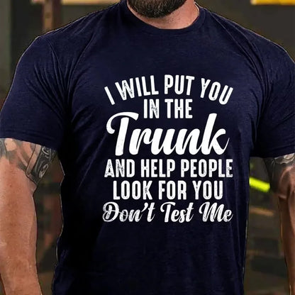 I Will Put You In The Trunk and Help People Look For You Graphic T-Shirt