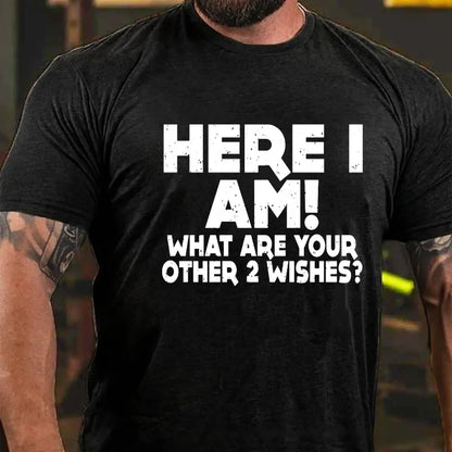 Here I Am What Are Your Other 2 Wishes Graphic T-Shirt