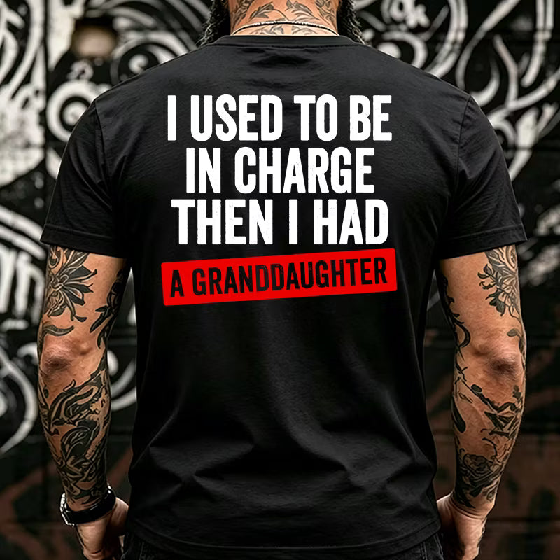 I Used To Be In Charge Then I Had A Granddaughter Back T-shirt