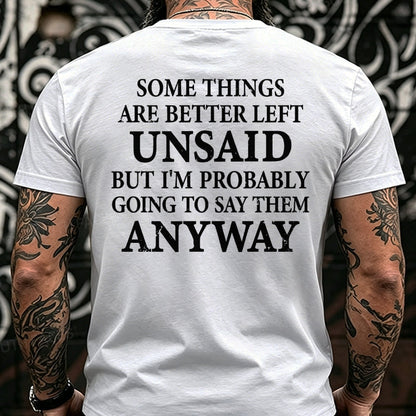 Some Things Are Better Left Unsaid But I'm Probably Going To Say Them Anyway  Back T-Shirts
