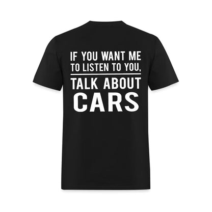 If You Want Me To Listen Talk About Cars Printed Men's T-Shirt