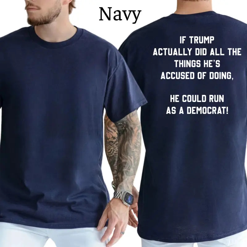 Trump Could Run as a Democrat Graphic T-Shirt