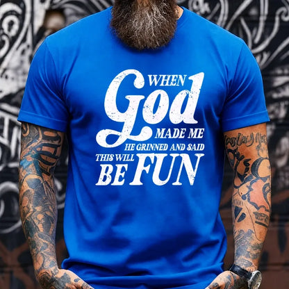 When God Made Me He Grinned and Said funny Sarcastic Saying Graphic T-Shirt