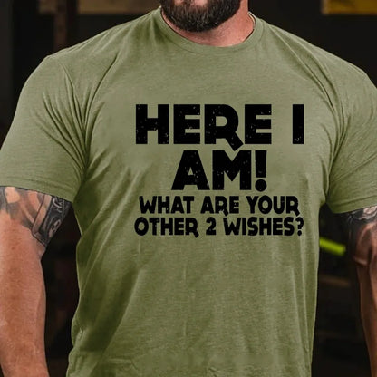 Here I Am What Are Your Other 2 Wishes Graphic T-Shirt