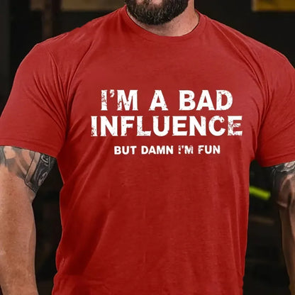 I'm A Bad Influence But Damn I'm Fun Graphic T-Shirt