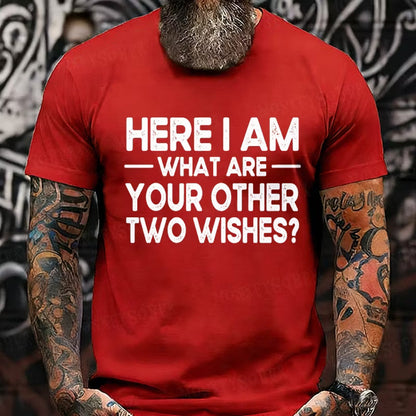 Here I Am What Are Your Other 2 Wishes? Graphic T-Shirt
