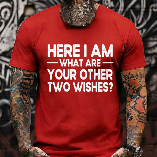Here I Am What Are Your Other 2 Wishes? Graphic T-Shirt