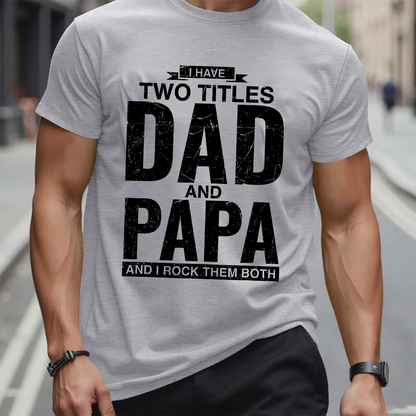 I Have Two Titles Dad And Papa I Rock Them Both Graphic T-Shirt