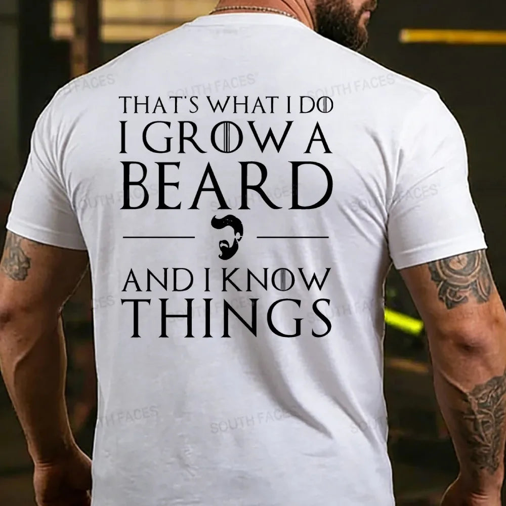 That??s What I Do I Grow A Beard And I Know Things T-Shirt