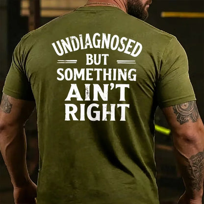 Undiagnosed But Something Ain't Right Back T-shirt