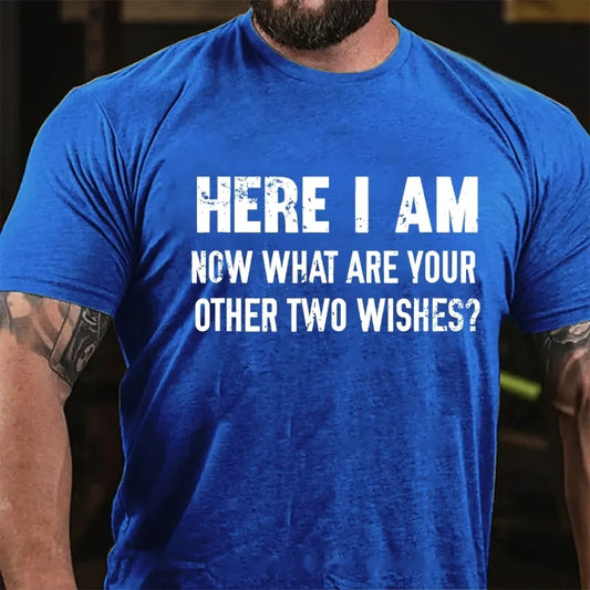 Here I Am! What Are Your Other 2 Wishes? Graphic T-Shirt