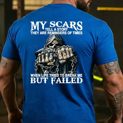 My Scars Tell A Story They Are Reminders Of When Life Tried To Break Me But Failed  T-shirts