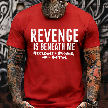 Revenge Is Beneath Me Accidents However Will Happen Graphic T-Shirt