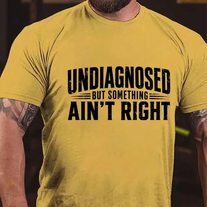 Undiagnosed But Something Ain't Right Graphic T-Shirt