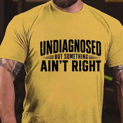 Undiagnosed But Something Ain't Right Graphic T-Shirt