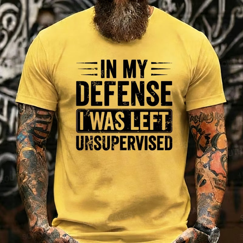 In My Defense I was Left Unsupervised Graphic T-Shirt