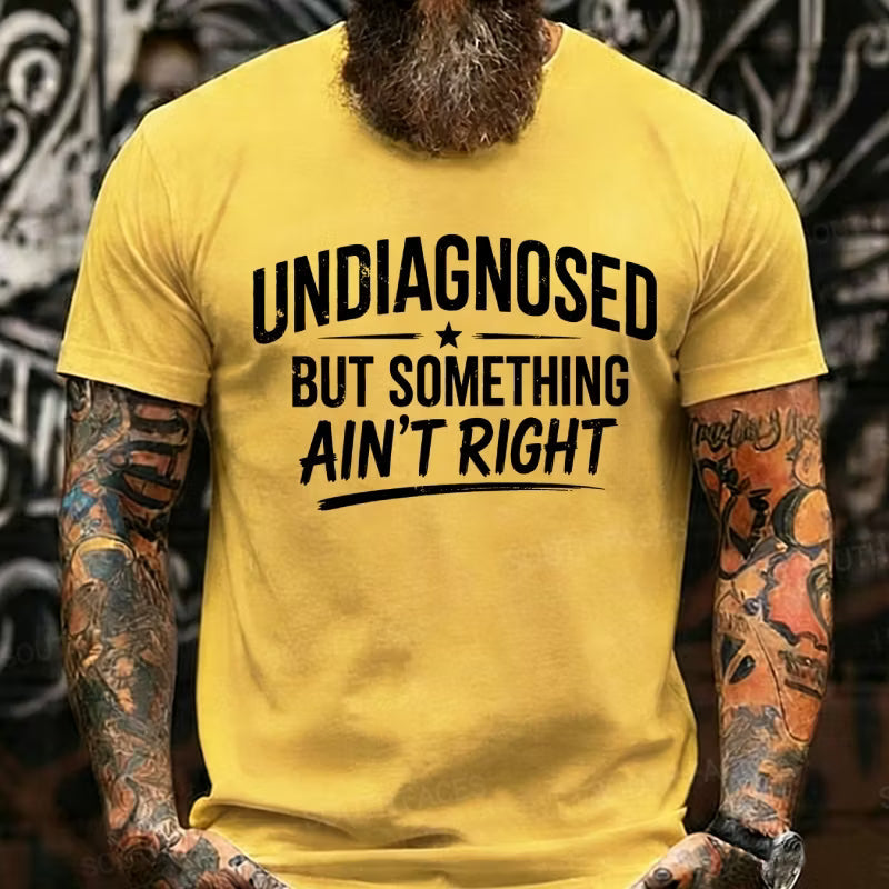 Undiagnosed But Something Ain't Right Graphic T-Shirt